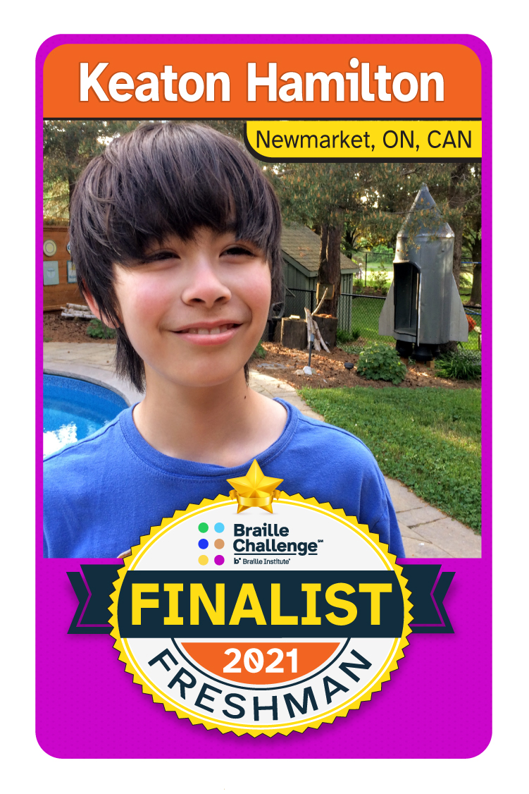 A ‘Braille Challenge’ playing card. A photo of Keaton with his category and hometown. Text: Keaton Hamilton.  Newmarket, Ontario. 2021 Braille Challenge Finalist. Freshman. 