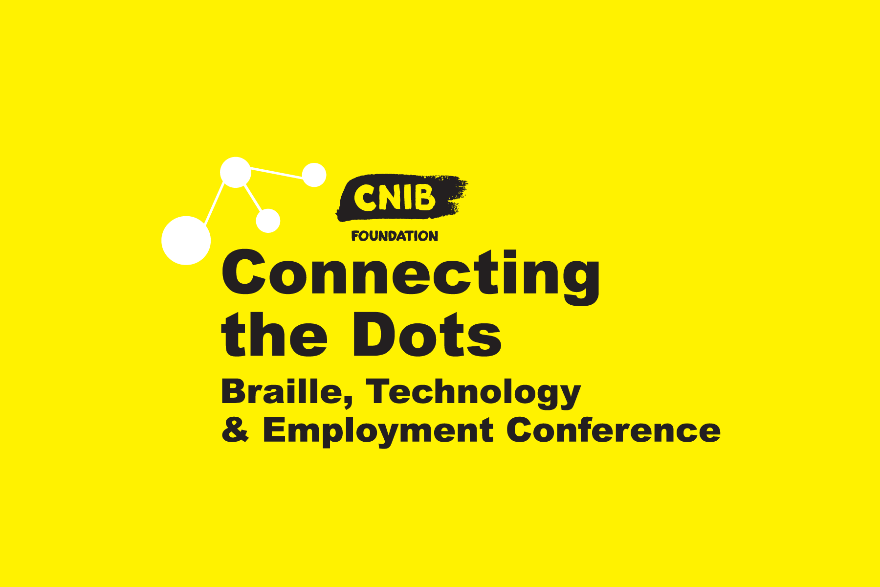 Connecting the Dots logo. Text on image reads: CNIB Foundation Connecting the Dots. Braille, Technology and Employment Conference.