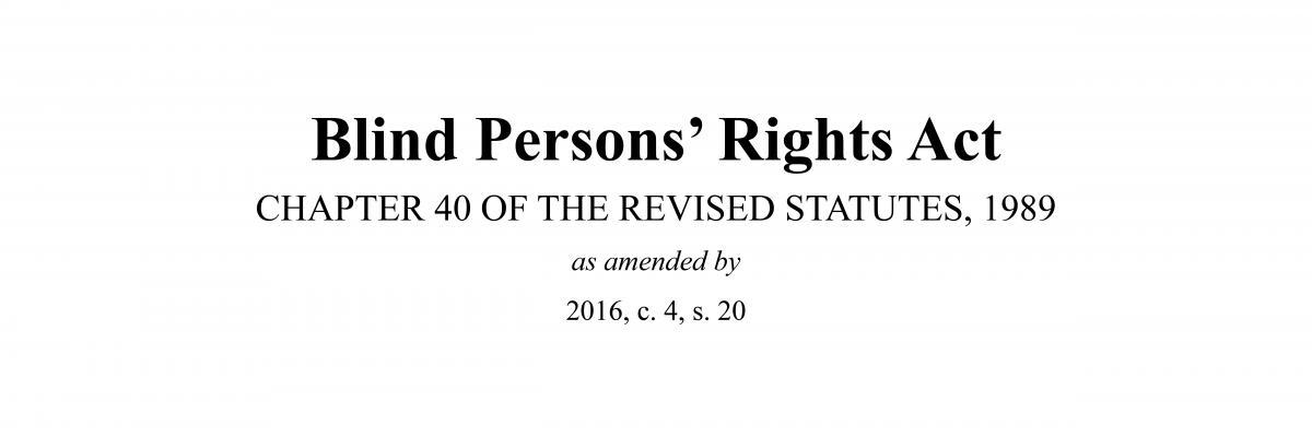 Screenshot of the cover of Nova Scotia's Blind Persons’ Rights Act, which reads as “Blind Persons’ Rights Act, Chapter 40 of the Revised Statutes, 1989, as amended by 2016, c. 4, s. 20”.