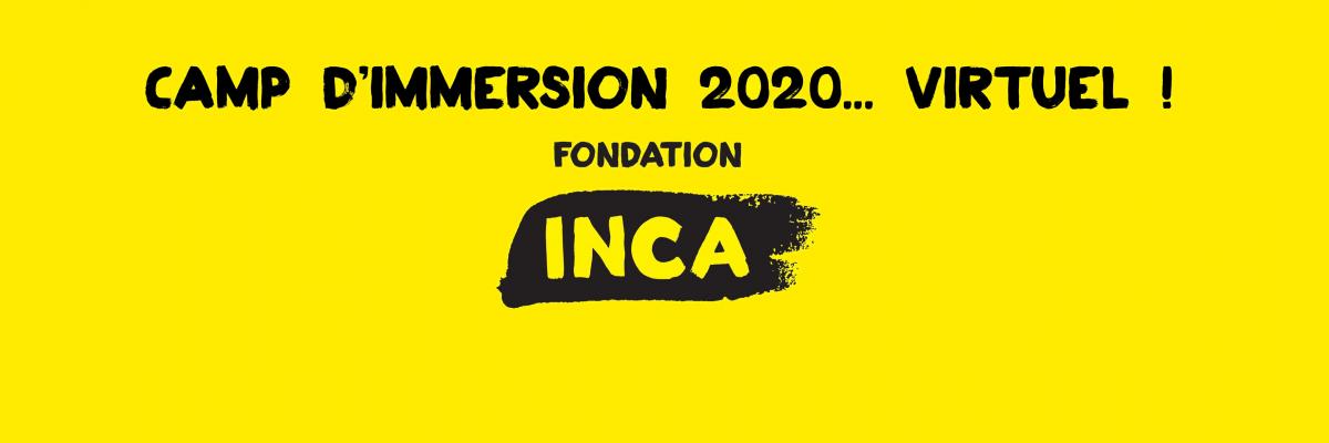 Logo de la Fondation INCA avec texte au-dessus. Texte : Camp d'immersion 2020... virtuel !