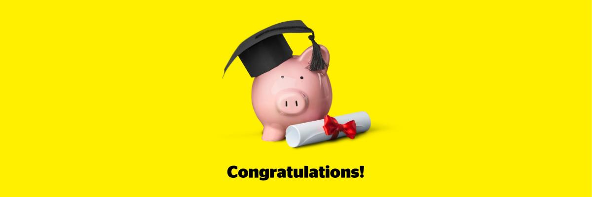 [Image description: An illustration of a pink piggy bank, wearing a black graduation cap, on a yellow background. A diploma sits at the foot of the piggy bank. Text: Congratulations!]