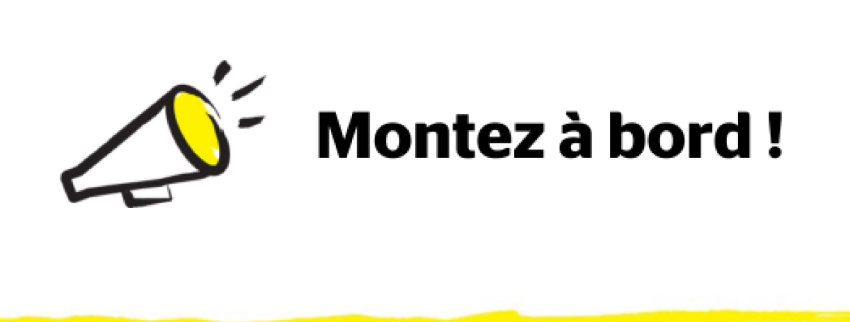 Illustration d'un mégaphone dont les contours sont dessinés au pinceau noir avec des accents jaunes. À droite de l'icône se trouve le texte : Montez à bord ! 