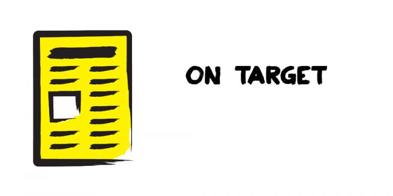 An illustration of a newspaper outlined in a black paintbrush style design. A dash of yellow colouring appears on the newspaper. Text: On Target. 