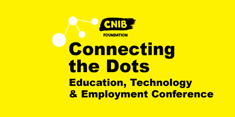 Connecting the Dots logo. A bright, yellow wallpaper featuring an abstract design of 4 dots & the CNIB Foundation Logo. Text: Connecting the Dots. Education, Technology and Employment Conference.