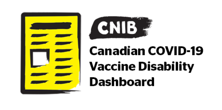 A black and yellow illustration of a newspaper clipping. Beside it, the CNIB logo and text “Canadian COVID-19 Vaccine Disability Dashboard”