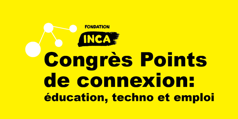 Logo sur fond jaune : Congrès Points de connexion : éducation, techno et emploi de la Fondation INCA.